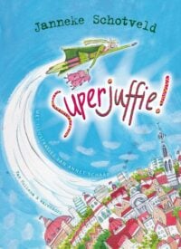 Superjuffie! - Janneke Schotveld, Annet Schaap