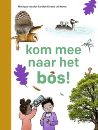 ik lees informatief – kom mee naar het bos! - Monique van der Zanden, Irene de Kroon