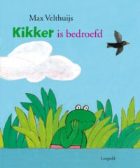 Kikker is bedroefd - Max Velthuijs