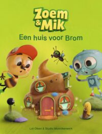 Zoem & Mik – Zoem & Mik Een huis voor Brom - Lot Olsen, Job van Gelder