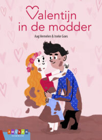 Leesserie Estafette – Valentijn in de modder - Aag Vernelen, Ineke Goes